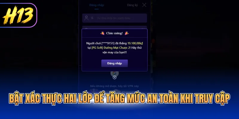 Bật xác thực hai lớp để tăng mức an toàn khi truy cập