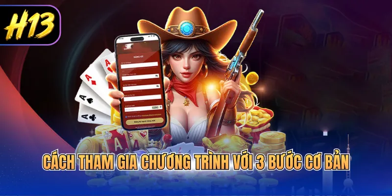 Cách tham gia chương trình với 3 bước cơ bản