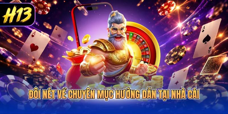 Đôi nét về chuyên mục hướng dẫn tại nhà cái