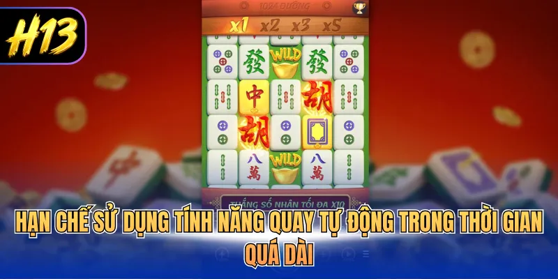 Hạn chế sử dụng tính năng quay tự động trong thời gian quá dài