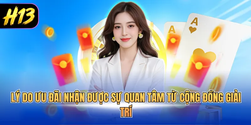 Lý do ưu đãi nhận được sự quan tâm từ cộng đồng giải trí