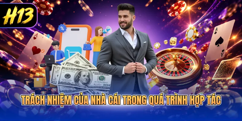 Trách nhiệm của nhà cái trong quá trình hợp tác